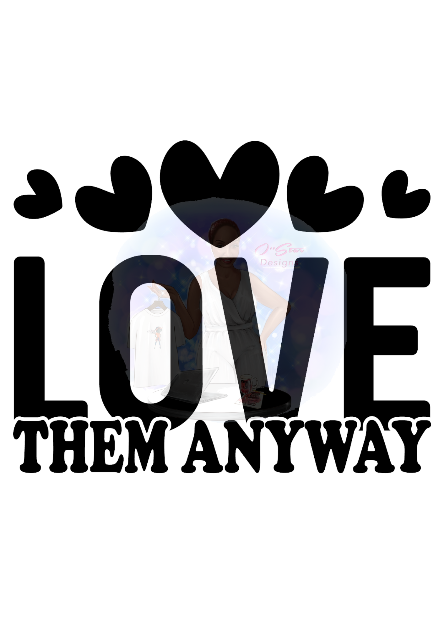 Love Them Anyway PNG Design Digital Download