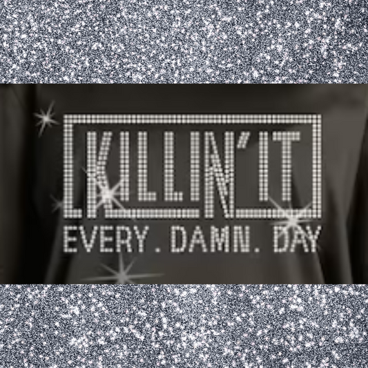 Killin' It Every Damn Day Rhinestone Transfer